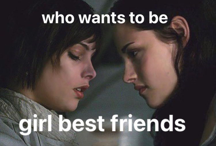 meme of Alice and Bella, captioned 'who wants to be / girl best friends'