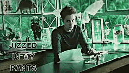 gif of Robert Pattison as Edward in Twilight (2008) covering his mouth, captioned 'jizzed my pants'